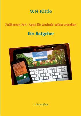 FullScreen Perl- Apps für Android selbst erstellen (German Edition)