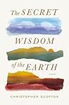 The Secret Wisdom of the Earth - Free Preview (The First 4 Chapters) The Secret Wisdom of the Earth - Free Preview (The First 4 Chapters)