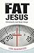 The Fat Jesus: Christianity and Body Image
