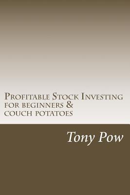 Profitable Stock Investing for beginners and couch potatoes