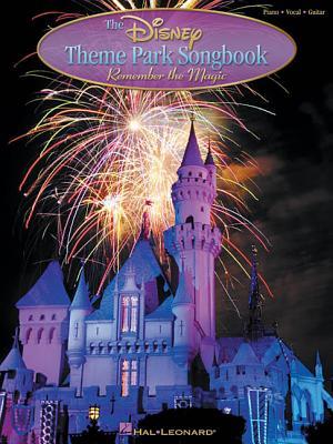 The Disney Theme Park Songbook: Remember the Magic Piano, Vocal and Guitar Chords (Paperback)