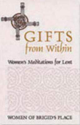 Gifts from Within: Women's Meditations for Lent (Paperback)