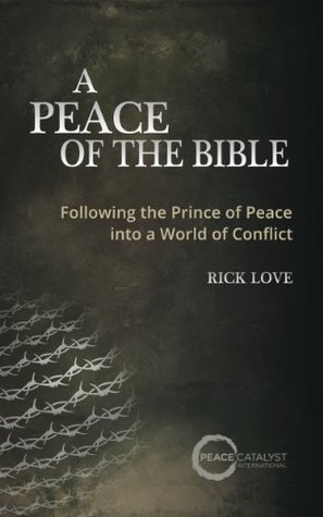 A Peace of the Bible: Following the Prince of Peace into a World of Conflict