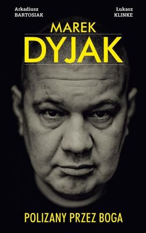Marek Dyjak - Polizany przez Boga