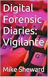 Digital Forensic Diaries: Vigilante