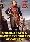 Marshal Louis N. Davout And The Art Of Command