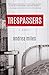 Trespassers: A Novel