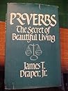 Proverbs: The secret of beautiful living Proverbs: The secret of beautiful living