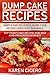 Dump Cake Recipes - Simple And Delicious Dump Cake Recipes Even Kids Can Make: Top Dump Cake Recipes For Easy And Delicious Desserts