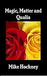 Magic, Matter and Qualia