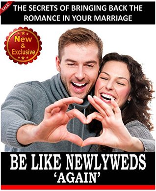 Be Like Newlyweds Again: The Secrets of Bringing Back The Romance in Your Marriage (Weddings by Sam Siv Book 16)