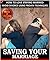 SAVING YOUR MARRIAGE: How T...