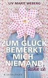 Zum Glück bemerkt mich niemand ... dachte ich by Liv Marit Weberg