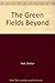 The Green Fields Beyond