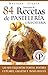 SELECCIÓN DE 84 RECETAS DE PASTELERÍA Y REPOSTERÍA: Las más exquisitas tortas, postres, cupcakes, galletas y panes dulces (Colección Cocina Práctica nº 33) (Spanish Edition)