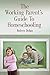 The Working Parent's Guide to Homeschooling by Robyn Dolan