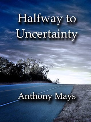 Halfway to Uncertainty (Kindle Edition)