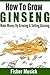How To Grow Ginseng: Make M...