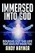 Immersed Into God by Andy Hayner