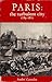 The Turbulent City: Paris 1783-1871