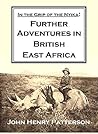 In the Grip of the Nyika: Further Adventures in British East Africa