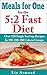 The 5:2 Diet Meals for One Cookbook - 120 Delicious Single Serving Fast Diet Recipes: 5:2 Diet Quick Start Guide - Recipes Grouped - Calorie Counter Included - Revised Edition 2018 (5.2 Fast Diet 2)