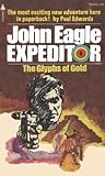 The Glyphs of Gold (John Eagle Expeditor, #6)