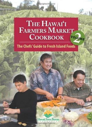 The Hawaii Farmers Market Cookbook: The Chefs' Guide to Fresh Island Foods (Paperback)