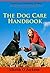 The Dog Care Handbook: Expert Advice on Housing - Feeding