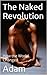 The Naked Revolution: How the World Changed