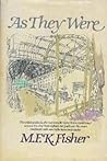 As They Were by M.F.K. Fisher