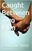 Caught Between Two Men