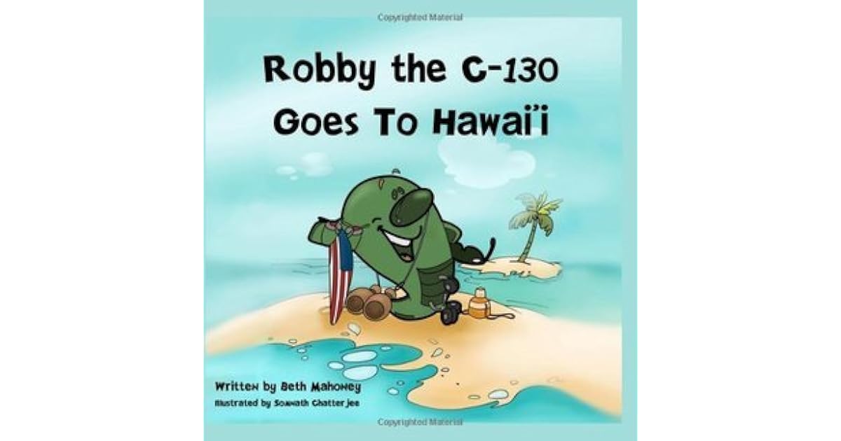 Robby The C 130 Goes To Hawaii By Beth Mahoney