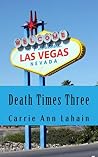 Death Times Three by Carrie Ann Lahain