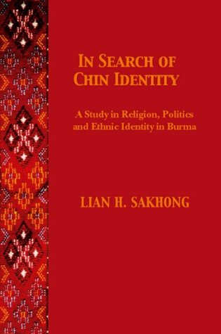 In Search of Chin Identity: A Study of Religion, Politics, and Ethnic Identity in Burma (Hardcover)