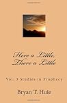 Here a Little, There a Little: Vol. 3 Studies in Prophecy