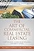 The Art Of Commercial Real Estate Leasing: How To Lease A Commercial Building And Keep It Leased (Rich Dad Library Series)