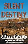 Silent Destiny by J. Robert Whittle Silent Destiny by J. Robert Whittle