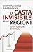 La casta invisibile delle regioni - Costi, sprechi e privilegi