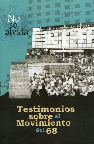 ¡No se olvida! Testimonios sobre el Movimiento del 68
