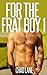 For The Frat Boy 1 (Frat Gay For You)