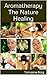 Aromatherapy The Nature Healing
