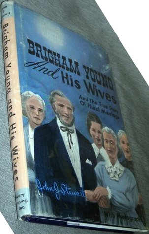 Brigham Young and His Wives And The True Story of Plural Marriage