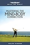 Will of Golf: Mastering the Mind-Body Connection Will of Golf: Mastering the Mind-Body Connection