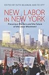 New Labor in New York: Precarious Workers and the Future of the Labor Movement New Labor in New York: Precarious Workers and the Future of the Labor Movement