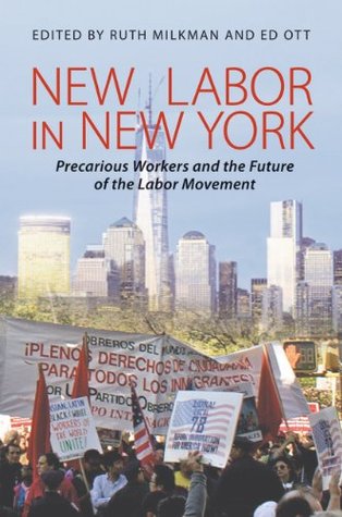 New Labor in New York: Precarious Workers and the Future of the Labor Movement (Kindle Edition)