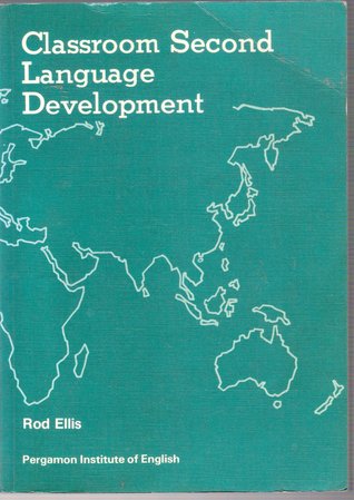 Classroom Second Language Development: A Study of Classroom Interaction and Language Acquisition (Paperback)