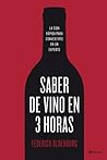 Saber de vino en tres horas: La guía rápida para convertirse en un experto (Spanish Edition) Saber de vino en tres horas: La guía rápida para convertirse en un experto (Spanish Edition)