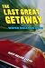 The Last Great Getaway of the Water Balloon Boys by Scott William Carter
