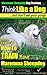 Maremma Sheepdog Training | Think Like a Dog, But Don’t Eat Your Poop!: Here's EXACTLY How to Train Your Maremma Sheepdog